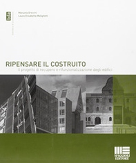 Ripensare il costruito. Il progetto di recupero e rifunzionalizzazione degli edifici - Librerie.coop