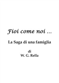 Fìoì come noi.. La saga di una famiglia - Librerie.coop