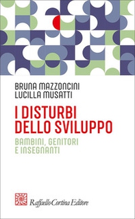I disturbi dello sviluppo. Bambini, genitori, insegnanti - Librerie.coop