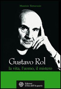 Gustavo Rol. La vita, l'uomo, il mistero - Librerie.coop