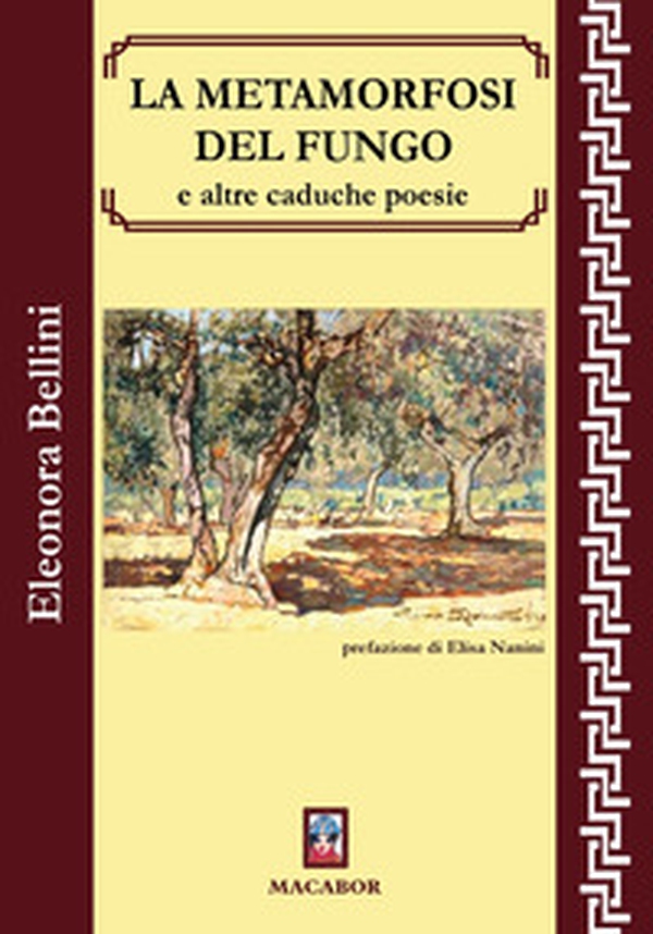 La metamorfosi del fungo e altre caduche poesie - Librerie.coop La metamorfosi del fungo e altre caduche poesie - Librerie.coop