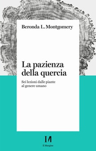 La pazienza della quercia. Sei lezioni dalle piante al genere umano - Librerie.coop