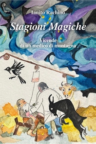 Stagioni magiche. Vicende di un medico di montagna - Librerie.coop Stagioni magiche. Vicende di un medico di montagna - Librerie.coop