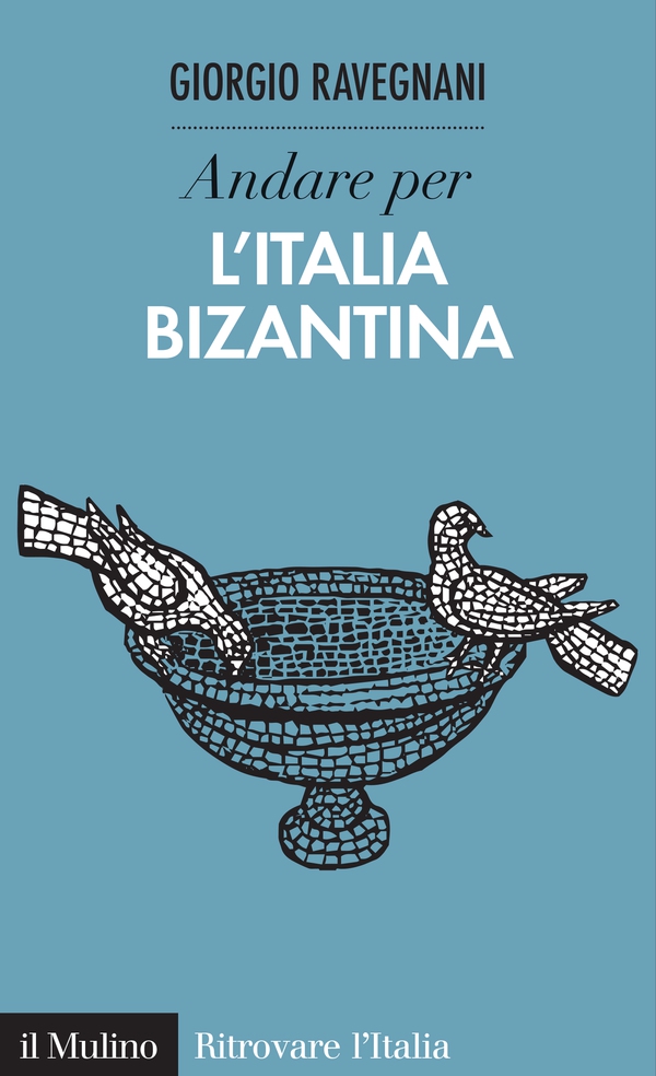 Andare per l'Italia bizantina - Librerie.coop