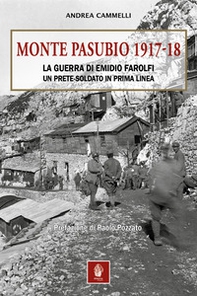 MONTE PASUBIO 1917-18. La guerra di Emidio Farolfi, un prete-soldato in prima linea - Librerie.coop