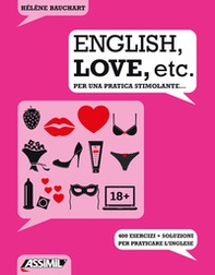 English, love, etc. Per una pratica stimolante... 400 esercizi + soluzioni per praticare l'inglese - Librerie.coop