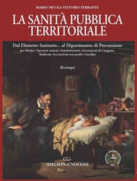La sanità pubblica territoriale. Dal Distretto Sanitario... al Dipartimento di Prevenzione - Librerie.coop La sanità pubblica territoriale. Dal Distretto Sanitario... al Dipartimento di Prevenzione - Librerie.coop
