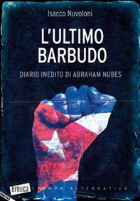 L'ultimo barbudo. Diario inedito di Abraham Nubes - Librerie.coop