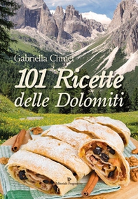 101 ricette delle Dolomiti - Librerie.coop 101 ricette delle Dolomiti - Librerie.coop