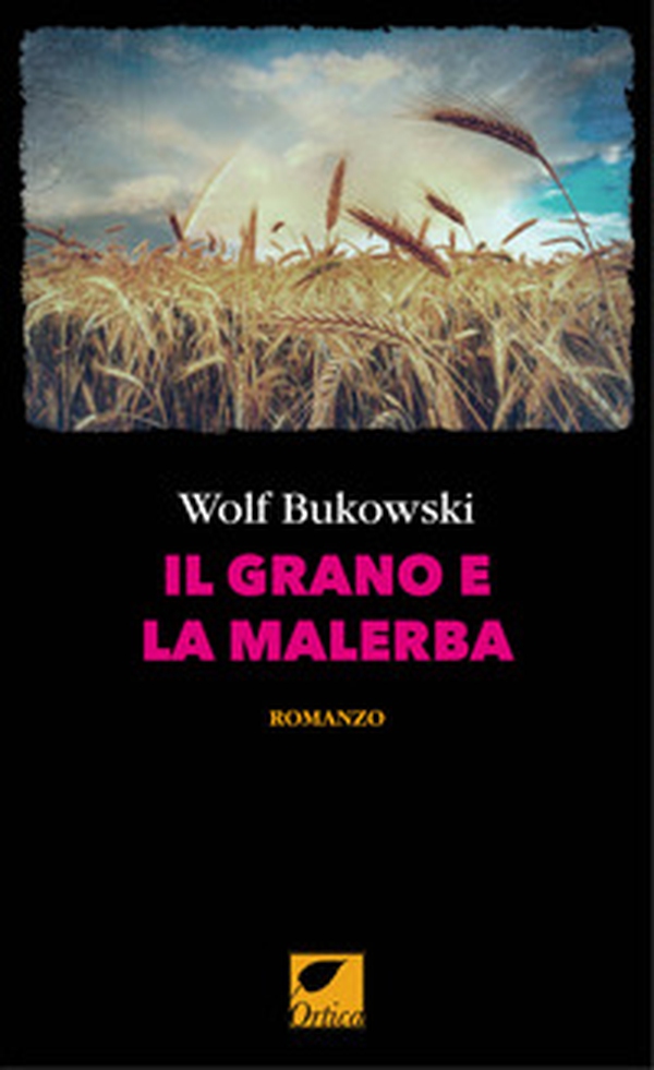Il grano e la malerba - Librerie.coop Il grano e la malerba - Librerie.coop