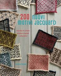 200 nuovi motivi jacquard. Raccolta di schemi bicolore originali e alternativi - Librerie.coop
