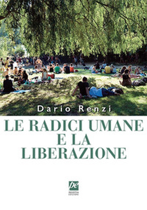 Le radici umane e la liberazione - Librerie.coop Le radici umane e la liberazione - Librerie.coop