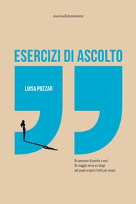 Esercizi di ascolto. Un percorso di parole e voci. Un viaggio verso un luogo nel quale scoprirci tutti più umani - Librerie.coop