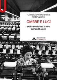 Ombre e luci. Storia economica d'Italia dall'Unità a oggi - Librerie.coop