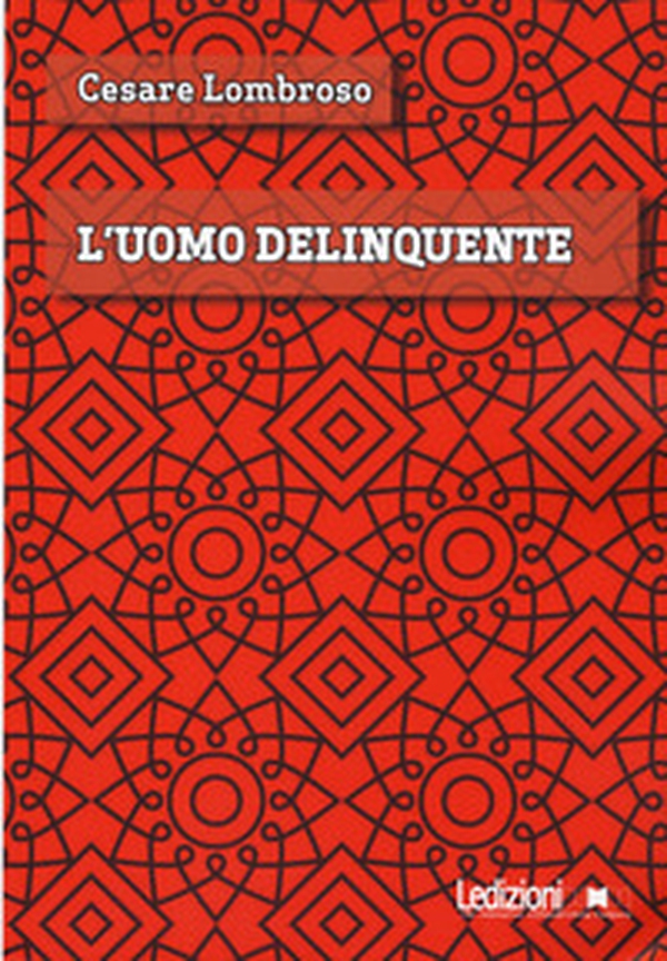 L'uomo delinquente - Librerie.coop L'uomo delinquente - Librerie.coop
