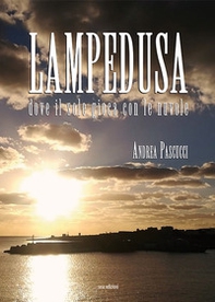 Lampedusa. Dove il sole gioca con le nuvole - Librerie.coop