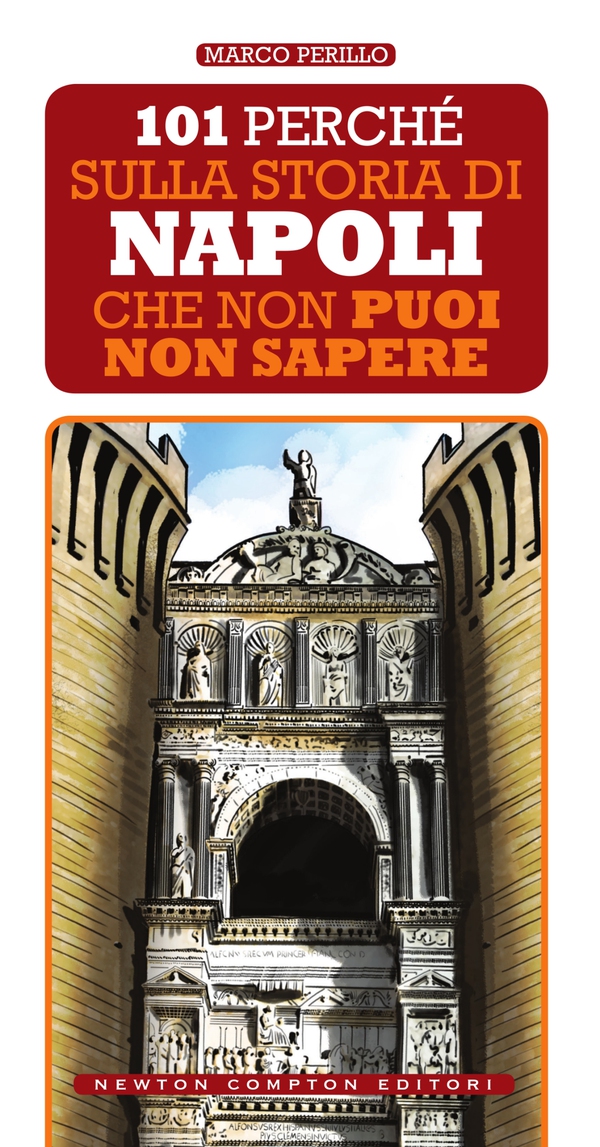 101 perché sulla storia di Napoli che non puoi non sapere - Librerie.coop 101 perché sulla storia di Napoli che non puoi non sapere - Librerie.coop