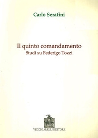 Il quinto comandamento. Studi su Federico Tozzi - Librerie.coop