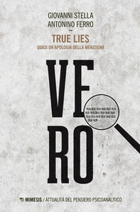 True lies. Quasi un'apologia della menzogna - Librerie.coop