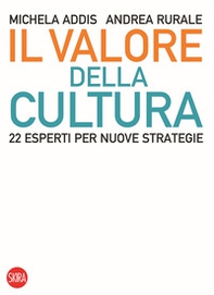 Il valore della cultura. 22 esperti per nuove strategie - Librerie.coop