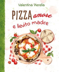 Pizza amore e lievito madre - Librerie.coop