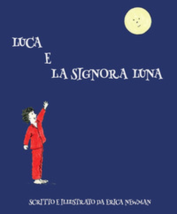 Luca e la Signora Luna - Librerie.coop Luca e la Signora Luna - Librerie.coop