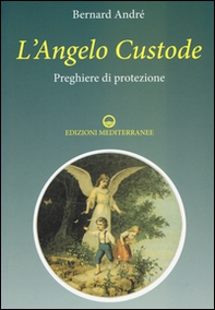 L'angelo custode. Preghiere di protezione - Librerie.coop