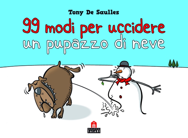99 modi per uccidere un pupazzo di neve - Librerie.coop 99 modi per uccidere un pupazzo di neve - Librerie.coop