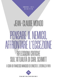 Pensare il nemico, affrontare l'eccezione. Riflessioni critiche sull'attualità di Carl Schmitt - Librerie.coop