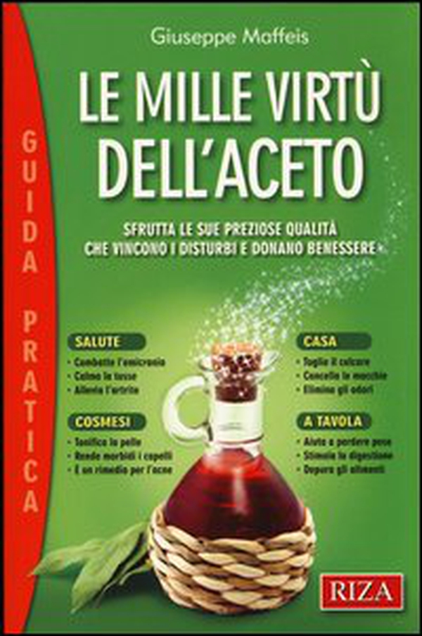 Le mille virtù dell'aceto. Sfrutta le sue preziose qualità che vincono i disturbi e donano benessere - Librerie.coop Le mille virtù dell'aceto. Sfrutta le sue preziose qualità che vincono i disturbi e donano benessere - Librerie.coop