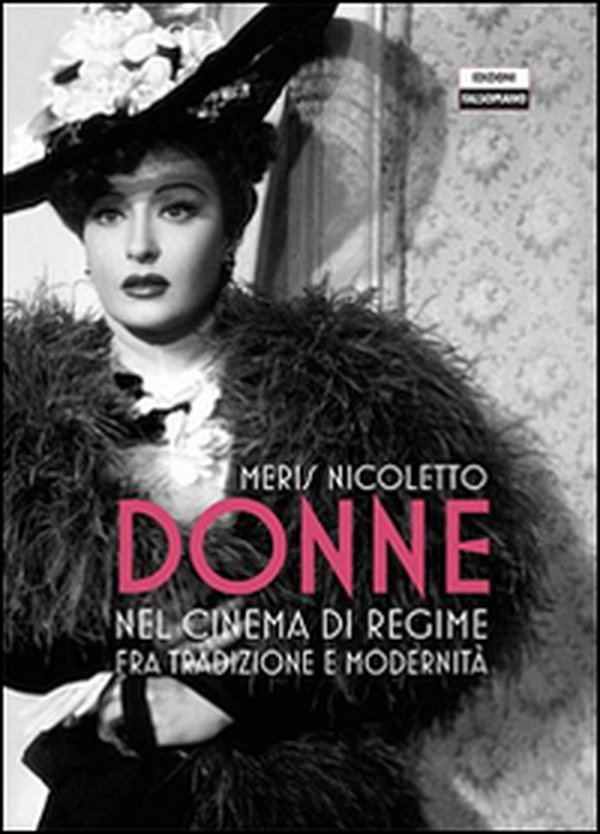 Donne nel cinema di regime fra tradizione e modernità - Librerie.coop Donne nel cinema di regime fra tradizione e modernità - Librerie.coop