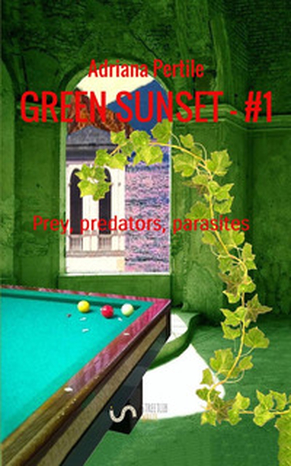 Prey, predators, parasites. Green sunset - Vol. 1 - Librerie.coop Prey, predators, parasites. Green sunset - Vol. 1 - Librerie.coop
