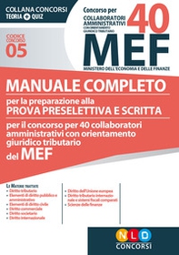 Concorso per 40 collaboratori amministrativi con orientamento giuridico-tributario MEF. Manuale completo per la preparazione alla prova preselettiva e scritta per il concorso per 40 collaboratori amministrativi con orientamento giuridico tributario del ME - Librerie.coop