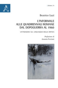 L'informale alle Quadriennali romane dal dopoguerra al 1960. Un'indagine sul linguaggio della critica - Librerie.coop L'informale alle Quadriennali romane dal dopoguerra al 1960. Un'indagine sul linguaggio della critica - Librerie.coop