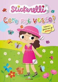 Come mi vesto? (bimbe). Stickerelli. Con adesivi - Librerie.coop