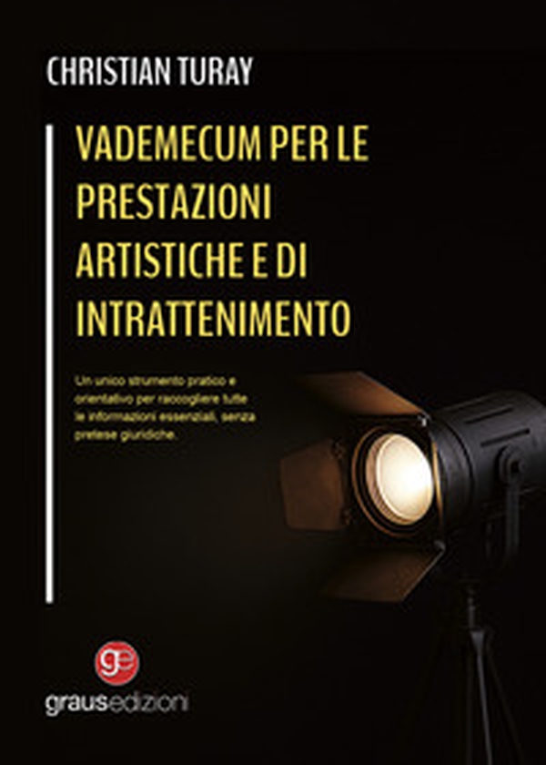 Vademecum per le prestazioni artistiche e di intrattenimento. Un unico strumento pratico e orientativo per raccogliere tutte le informazioni essenziali, senza pretese giuridiche - Librerie.coop Vademecum per le prestazioni artistiche e di intrattenimento. Un unico strumento pratico e orientativo per raccogliere tutte le informazioni essenziali, senza pretese giuridiche - Librerie.coop