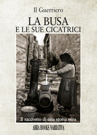 La busa e le sue cicatrici. Il racconto di una storia vera - Librerie.coop