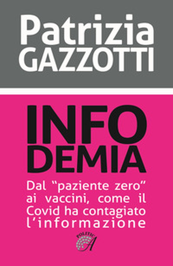 Infodemia. Dal «paziente zero» ai vaccini, come il Covid ha contagiato l'informazione - Librerie.coop Infodemia. Dal «paziente zero» ai vaccini, come il Covid ha contagiato l'informazione - Librerie.coop