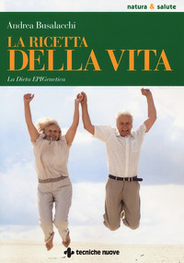 La ricetta della vita. La dieta EPIGenetica - Librerie.coop La ricetta della vita. La dieta EPIGenetica - Librerie.coop