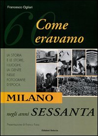 Milano negli anni Sessanta. Come eravamo - Librerie.coop