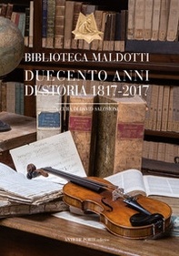 Biblioteca Maldotti. Duecento anni di storia 1817-2017 - Librerie.coop Biblioteca Maldotti. Duecento anni di storia 1817-2017 - Librerie.coop