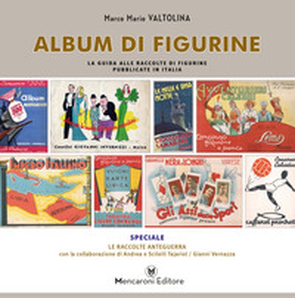 Album di figurine. La guida alle raccolte di figurine pubblicate in Italia - Librerie.coop Album di figurine. La guida alle raccolte di figurine pubblicate in Italia - Librerie.coop
