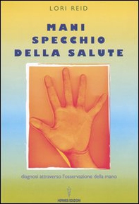 Mani, specchio della salute. Diagnosi attraverso l'osservazione della mano - Librerie.coop Mani, specchio della salute. Diagnosi attraverso l'osservazione della mano - Librerie.coop