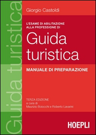 L'esame di abilitazione alla professione di guida turistica. Manuale di preparazione - Librerie.coop
