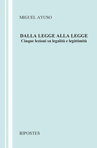 Dalla legge alla legge. Cinque lezioni su legalità e legittimità - Librerie.coop Dalla legge alla legge. Cinque lezioni su legalità e legittimità - Librerie.coop