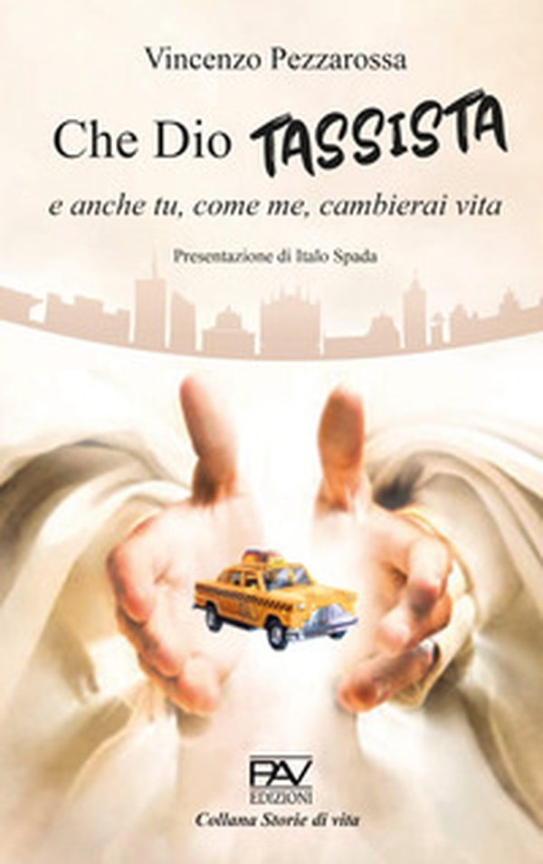 Che Dio tassista e anche tu, come me, cambierai vita - Librerie.coop Che Dio tassista e anche tu, come me, cambierai vita - Librerie.coop