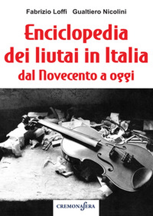 Enciclopedia dei liutai in Italia dal Novecento a oggi - Librerie.coop Enciclopedia dei liutai in Italia dal Novecento a oggi - Librerie.coop