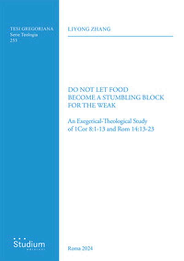 Do not let food become a stumbling block for the weak. An exegetical-theological study of 1Cor 8:1-13 and Rom 14:13-23 - Librerie.coop Do not let food become a stumbling block for the weak. An exegetical-theological study of 1Cor 8:1-13 and Rom 14:13-23 - Librerie.coop