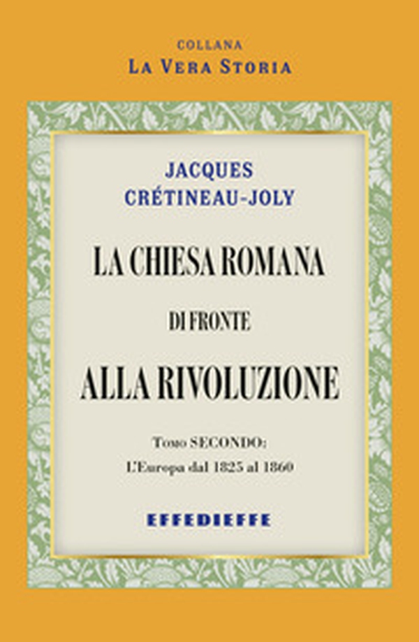 La Chiesa Romana di fronte alla rivoluzione - Vol. 2 - Librerie.coop La Chiesa Romana di fronte alla rivoluzione - Vol. 2 - Librerie.coop