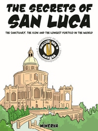 The legend, the history and the «secrets» of the Madonna di San Luca - Librerie.coop